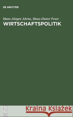 Wirtschaftspolitik: Problemorientierte Einführung Hans-Jürgen Ahrns, Hans-Dieter Feser 9783486239799 Walter de Gruyter - książka