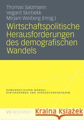 Wirtschaftspolitische Herausforderungen Des Demografischen Wandels Salzmann, Thomas Skirbekk, Vegard Weiberg, Mirjam 9783531173764 VS Verlag - książka