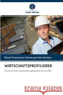 Wirtschaftsprofilierer David Francisco Camargo Hernández 9786202770033 Verlag Unser Wissen - książka