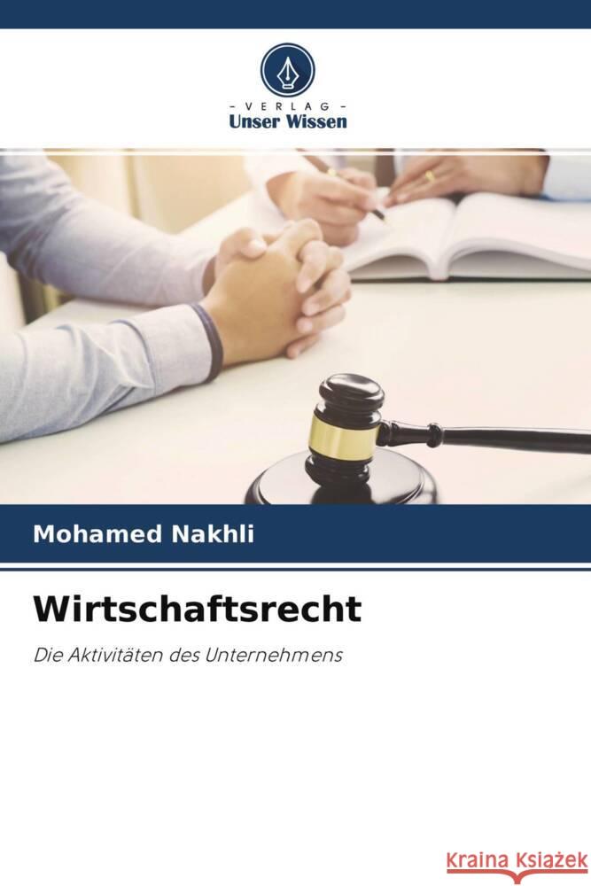 Wirtschaftsrecht Nakhli, Mohamed 9786204351919 Verlag Unser Wissen - książka