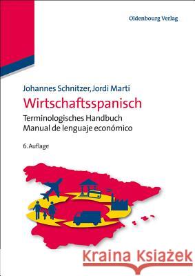 Wirtschaftsspanisch: Terminologisches Handbuch - Manual de Lenguaje Económico Schnitzer, Johannes 9783486755145 De Gruyter Oldenbourg - książka