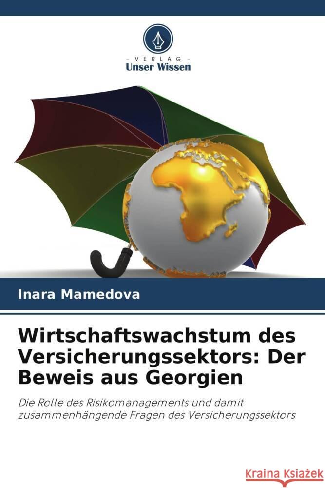 Wirtschaftswachstum des Versicherungssektors: Der Beweis aus Georgien Mamedova, Inara 9786208556174 Verlag Unser Wissen - książka