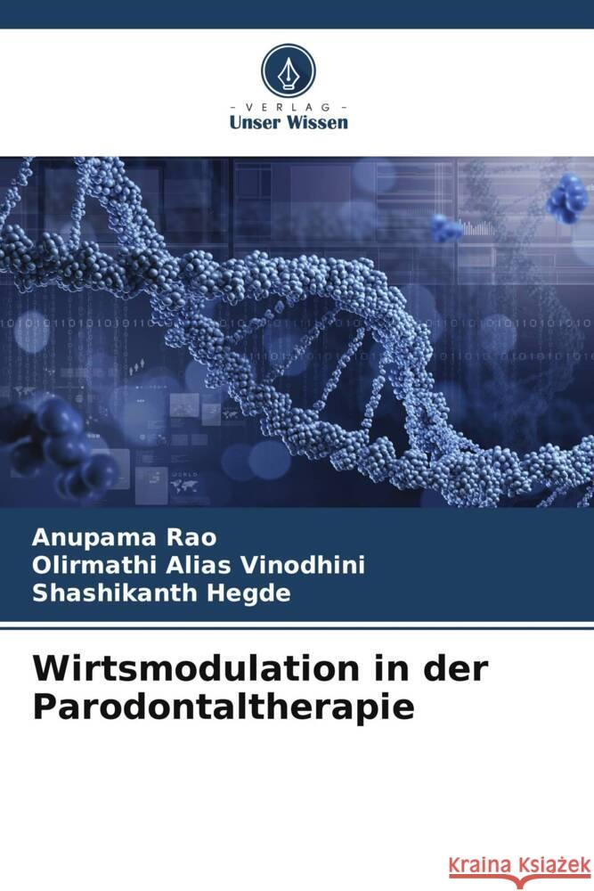 Wirtsmodulation in der Parodontaltherapie Rao, Anupama, ALIAS VINODHINI, OLIRMATHI, Hegde, Shashikanth 9786206396901 Verlag Unser Wissen - książka