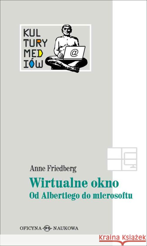 Wirtualne okno od Albertiego do Microsoftu TW Friedberg Anne 9788377370537 Oficyna Naukowa - książka