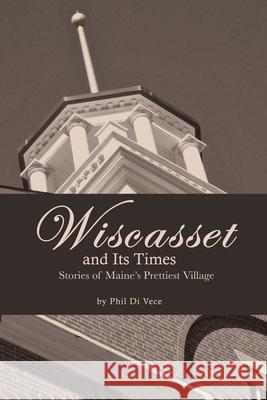 Wiscasset and Its Times Phil D 9781479386741 Createspace Independent Publishing Platform - książka