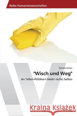 Wisch und Weg Kainer, Daniela 9783639466034 AV Akademikerverlag - książka