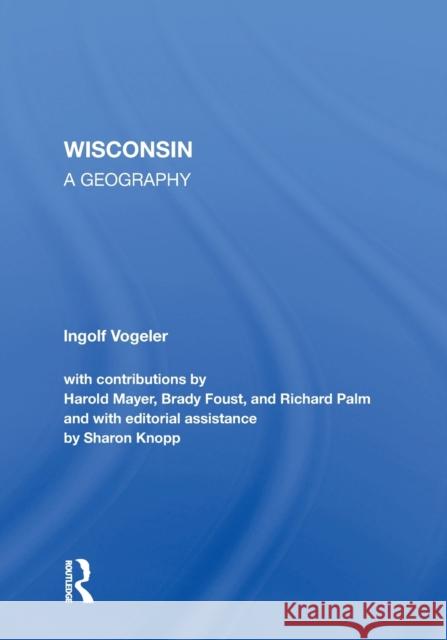 Wisconsin: A Geography Vogeler, Ingolf 9780367216504 Taylor & Francis - książka