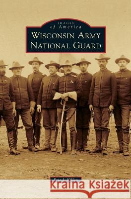 Wisconsin Army National Guard Eric J. Killen 9781531670139 Arcadia Library Editions - książka