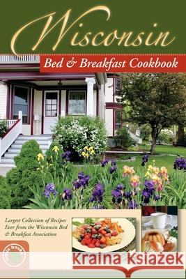 Wisconsin Bed & Breakfast Cookbook Wisconsin Bed and Breakfast Association  Wisconsin Bed and Breakfast Association 9781889593296 3D Press - książka