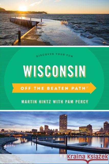 Wisconsin Off the Beaten Path®: Discover Your Fun Martin Hintz, Pam Percy 9781493031542 Rowman & Littlefield - książka