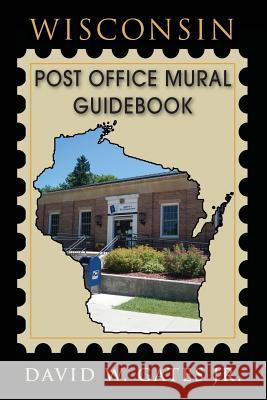 Wisconsin Post Office Mural Guidebook David W. Gate 9781970088090 Post Office Fans - książka