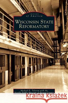 Wisconsin State Reformatory Michael E. Telzrow Neville Public Museum of Brown County 9781531651084 Arcadia Library Editions - książka