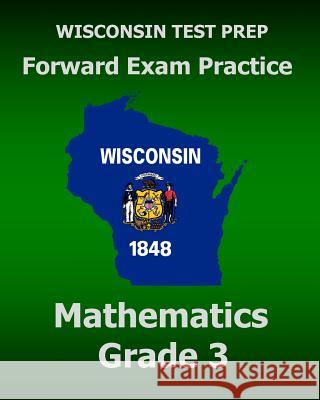 WISCONSIN TEST PREP Forward Exam Practice Mathematics Grade 3 Test Master Press Wisconsin 9781519629111 Createspace Independent Publishing Platform - książka