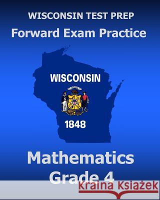 WISCONSIN TEST PREP Forward Exam Practice Mathematics Grade 4 Test Master Press Wisconsin 9781519629159 Createspace Independent Publishing Platform - książka