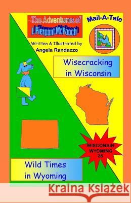 Wisconsin/Wyoming: Wisecracking in Wisconsin/Wild Times in Wyoming Angela Randazzo 9781514381984 Createspace - książka