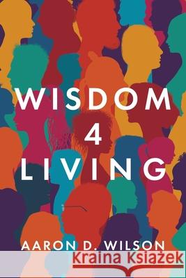 Wisdom 4 Living Aaron D Wilson 9781098082550 Christian Faith - książka