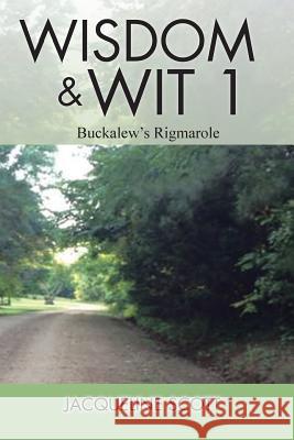 Wisdom & Wit 1: Buckalew's Rigmarole Jacqueline Scott 9781524509255 Xlibris - książka
