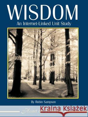 Wisdom: An Internet-Linked Unit Study Robin Sampson 9780970181664 Heart of Wisdom Publishing - książka