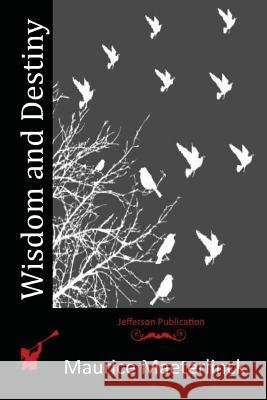 Wisdom and Destiny Maurice Maeterlinck 9781517174835 Createspace - książka