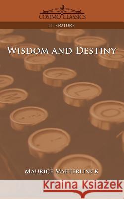 Wisdom and Destiny Maurice Maeterlinck 9781596057128 Cosimo Classics - książka