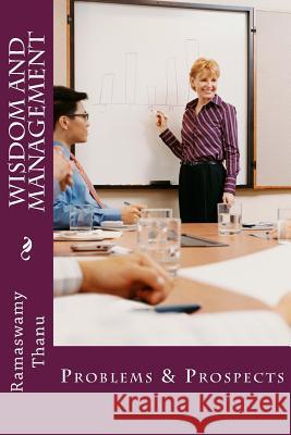 Wisdom and Management: Problems & Prospects Ramaswamy Thanu 9781508674924 Createspace - książka