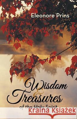 Wisdom and Treasures of the Holy Spirit Eleonore Prins 9781490823980 WestBow Press - książka