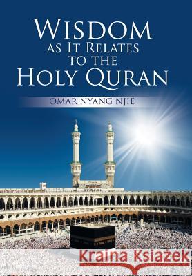 Wisdom as It Relates to the Holy Quran Omar Njie 9781543474626 Xlibris - książka