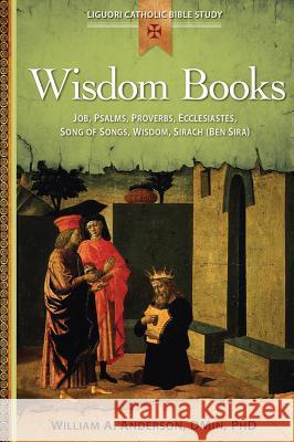 Wisdom Books: Job, Psalms, Proverbs, Ecclesiastes, Song of Songs, Wisdom, Sirach Anderson, William 9780764821394 Liguori Publications - książka