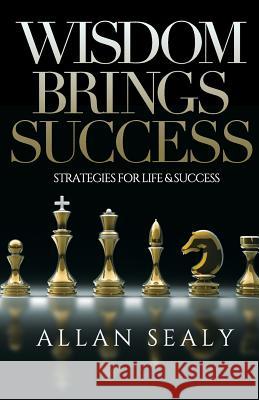 Wisdom Brings Success Allan Sealy 9781907402838 Life and Success Media - książka