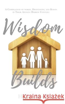 Wisdom Builds Huldah Dauid 9780578465401 Awakening Remnant - książka