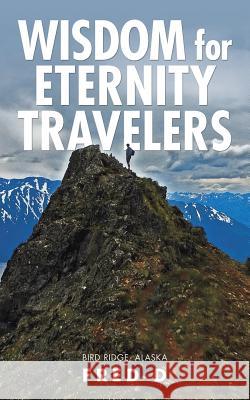 Wisdom for Eternity Travelers Fred D 9781973645436 WestBow Press - książka
