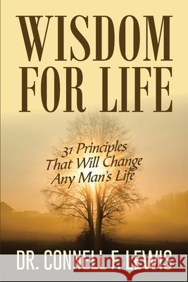 Wisdom for Life: 31 Principles That Will Change Any Man's Life Lewis, Connell 9798257866524 Independently Published - książka