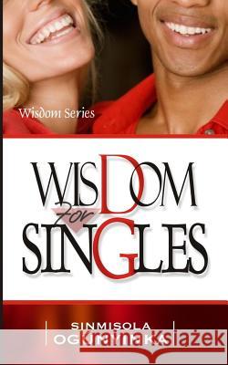 Wisdom for Singles Sinmisola Ogunyinka 9781511913706 Createspace - książka