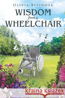 Wisdom from a Wheelchair Olivia Espinosa 9781644587126 Christian Faith - książka