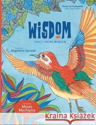 Wisdom from Africa Magdalene Sacranie Sarah Bramley Tony Spearing 9781737182894 Charter for Compassion - książka