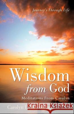 Wisdom From God-Meditations From Carolyn Carolyn L Reynolds 9781600348402 Xulon Press - książka
