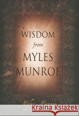 Wisdom from Myles Munroe Myles Munroe 9780768432886 Destiny Image - książka