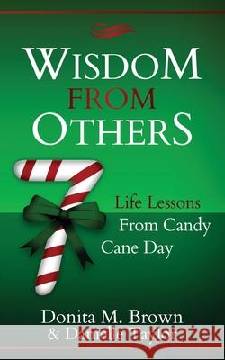 Wisdom From Others: 7 Life Lessons From Candy Cane Day Taylor, Danielle 9781724195029 Independently Published - książka