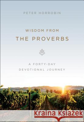 Wisdom from the Proverbs Horrobin, Peter 9780800799441 Chosen Books - książka