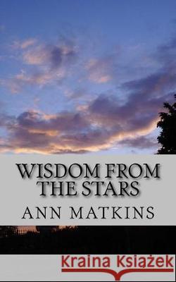 Wisdom from the Stars: An intergalactic dialogue Matkins, Ann R. 9781543145946 Createspace Independent Publishing Platform - książka