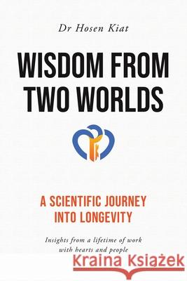 Wisdom from Two Worlds: A Scientific Journey into Longevity Hosen Kiat 9781665787420 Archway Publishing - książka