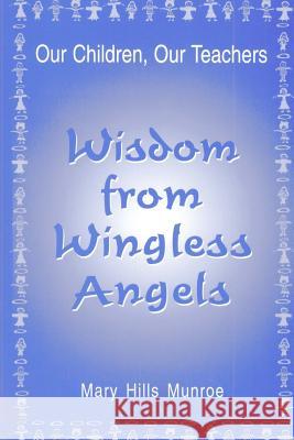 Wisdom from Wingless Angels Mary Munroe 9780967808703 Patagonia Press Incorporated - książka