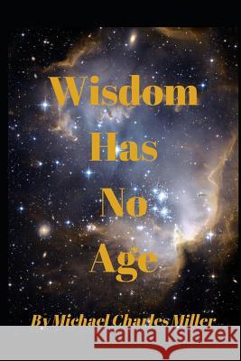 Wisdom Has No Age Michael Charles Miller 9781080985784 Independently Published - książka