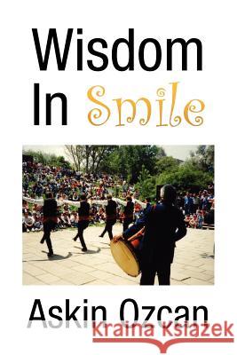 Wisdom in Smile Askin Ozcan 9781425771539 Xlibris Corporation - książka