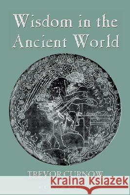 Wisdom in the Ancient World Trevor Curnow 9780715635049 Duckworth Publishing - książka