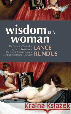 Wisdom Is a Woman Lance Rundus 9781532682711 Pickwick Publications - książka