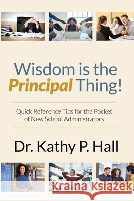 Wisdom Is the Principal Thing Kathy P. Hall 9780998116945 Hall's Consulting and Publishing Ent. - książka