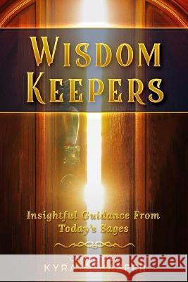 Wisdom Keepers: Insightful Guidance From Today's Sages Kyra Schaefer 9781951131449 As You Wish Publishing - książka