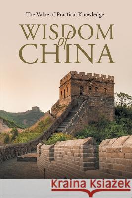 Wisdom of China: The Value of Practical Knowledge Lily Mei 9781957895628 Independent Publisher - książka