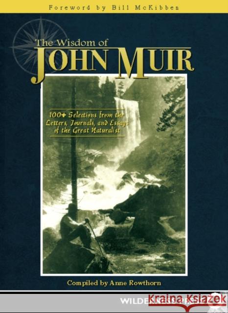 Wisdom of John Muir: 100+ Selections from the Letters, Journals, and Essays of the Great Naturalist Rowthorn, Anne 9780899976945 Wilderness Press - książka